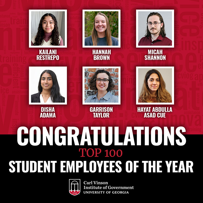 Six Institute of Government student employees have been named as top 100 UGA Student Employee of the Year honorees. Carl Vinson Institute of Government honorees include: Disha Adama, Hannah Brown, Hayat Abdulla Asad Cue, Kailani Restrepo, Micah Shannon and Garrison Taylor.